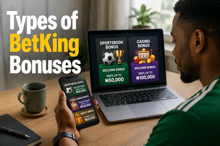 Types of BetKing Bonuses